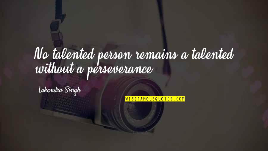 Miuntes Quotes By Lokendra Singh: No talented person remains a talented without a