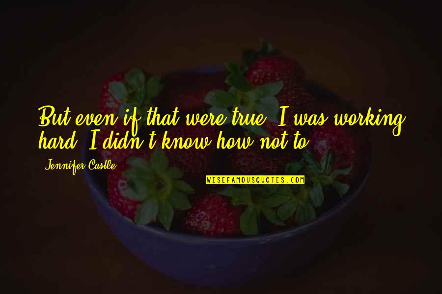 Mivel Szinonima Quotes By Jennifer Castle: But even if that were true, I was