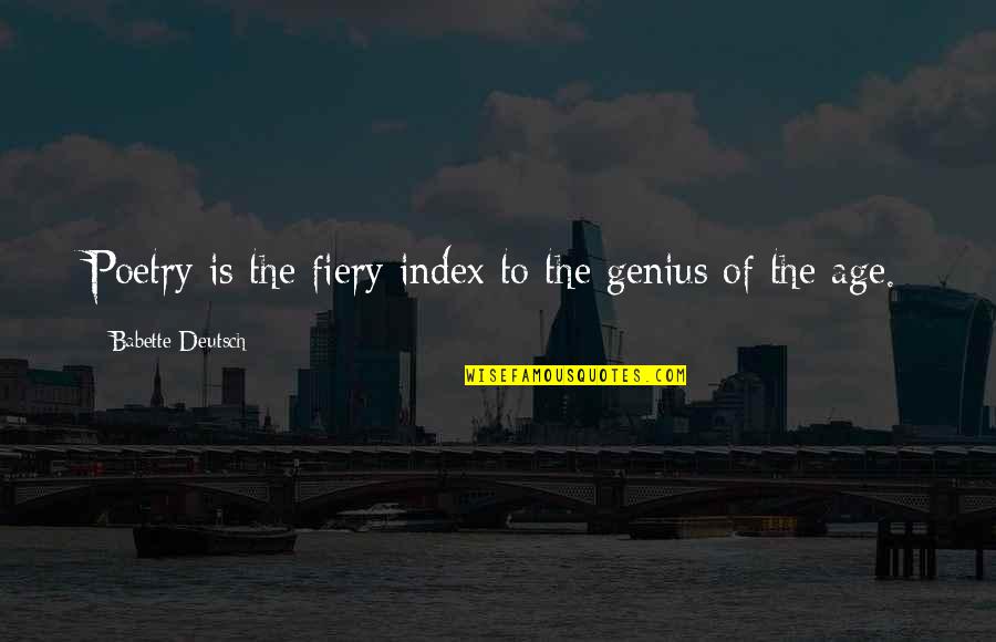 Miw Love Quotes By Babette Deutsch: Poetry is the fiery index to the genius