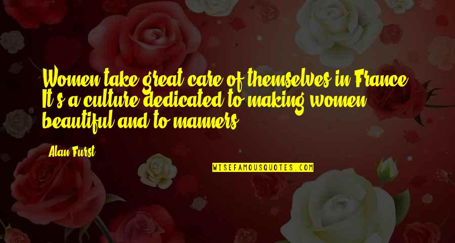 Miwam Quotes By Alan Furst: Women take great care of themselves in France. Miwam Quotes By Alan Furst: Women take great care of themselves in France.