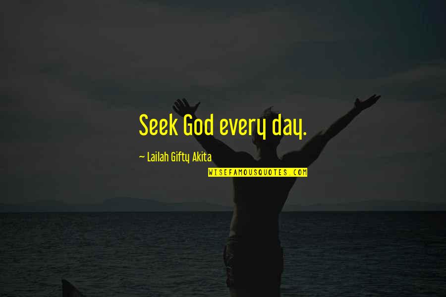 Miwam Quotes By Lailah Gifty Akita: Seek God every day.
