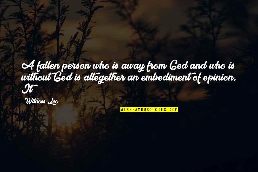 Miwoks Hunting Quotes By Witness Lee: A fallen person who is away from God