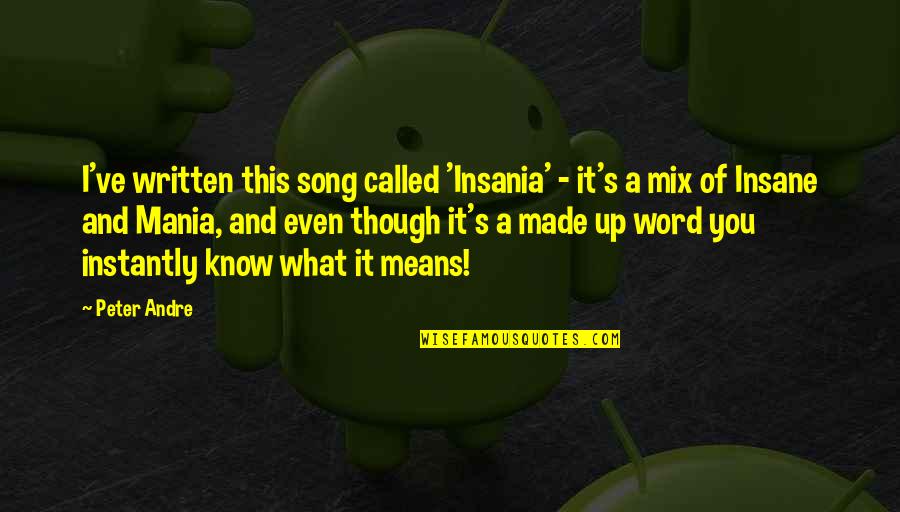 Mix It Up Quotes By Peter Andre: I've written this song called 'Insania' - it's