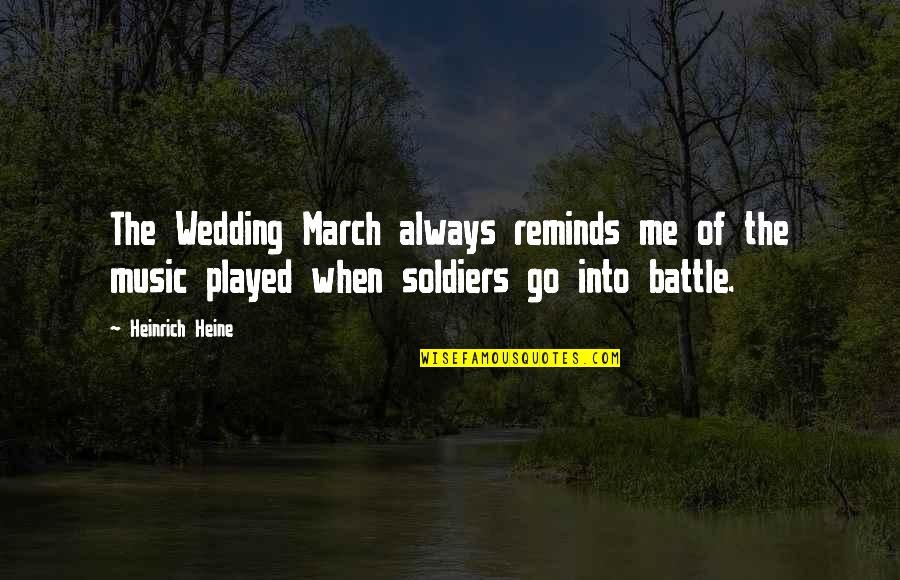 Mixalis Leanis Quotes By Heinrich Heine: The Wedding March always reminds me of the