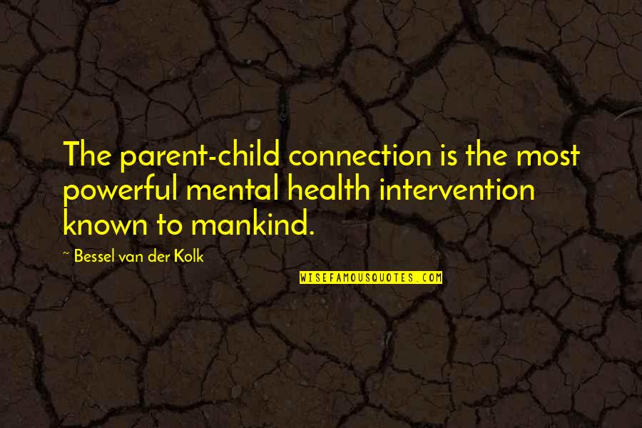 Mixbitshow Quotes By Bessel Van Der Kolk: The parent-child connection is the most powerful mental