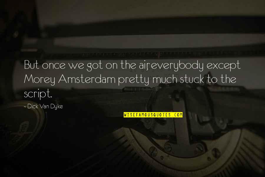 Mixdown Magazine Quotes By Dick Van Dyke: But once we got on the air, everybody Mixdown Magazine Quotes By Dick Van Dyke: But once we got on the air, everybody