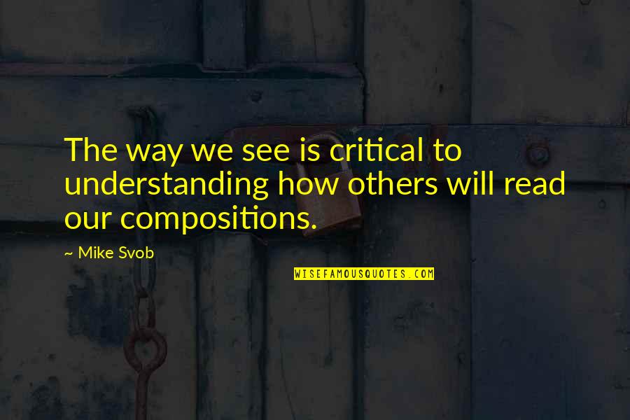 Mixdown Magazine Quotes By Mike Svob: The way we see is critical to understanding