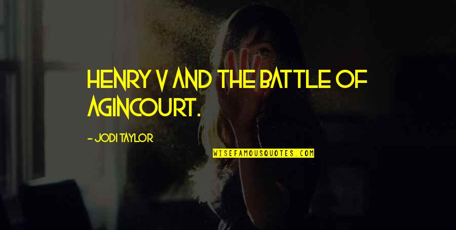 Mixed Emotions Funny Quotes By Jodi Taylor: Henry V and the Battle of Agincourt.