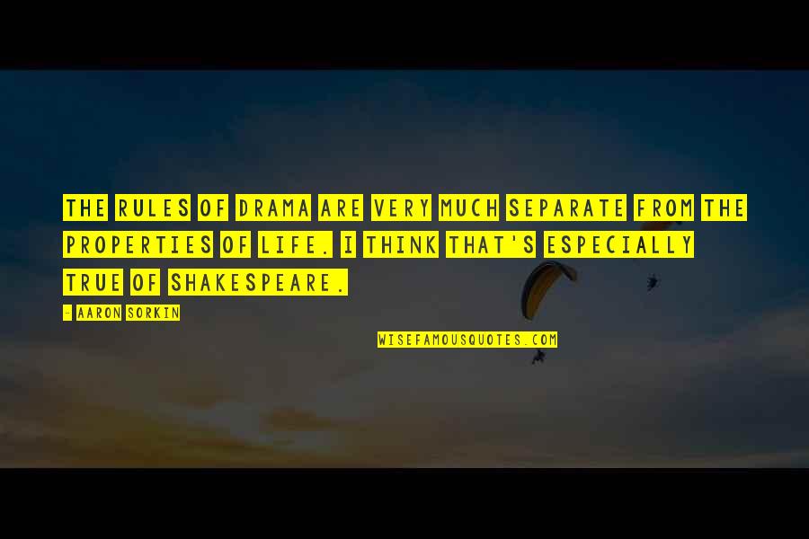 Mixed Emotions Text Quotes By Aaron Sorkin: The rules of drama are very much separate