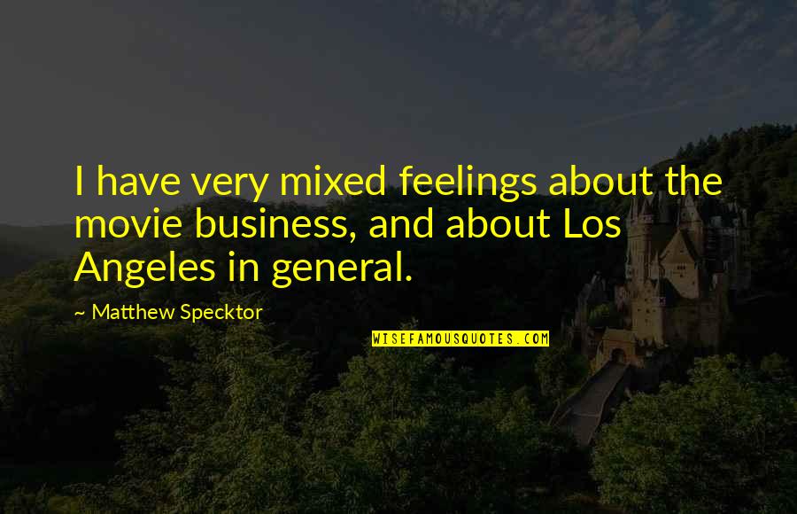 Mixed Feelings Quotes By Matthew Specktor: I have very mixed feelings about the movie