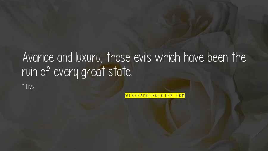 Mixed Martial Arts Philosophy Quotes By Livy: Avarice and luxury, those evils which have been