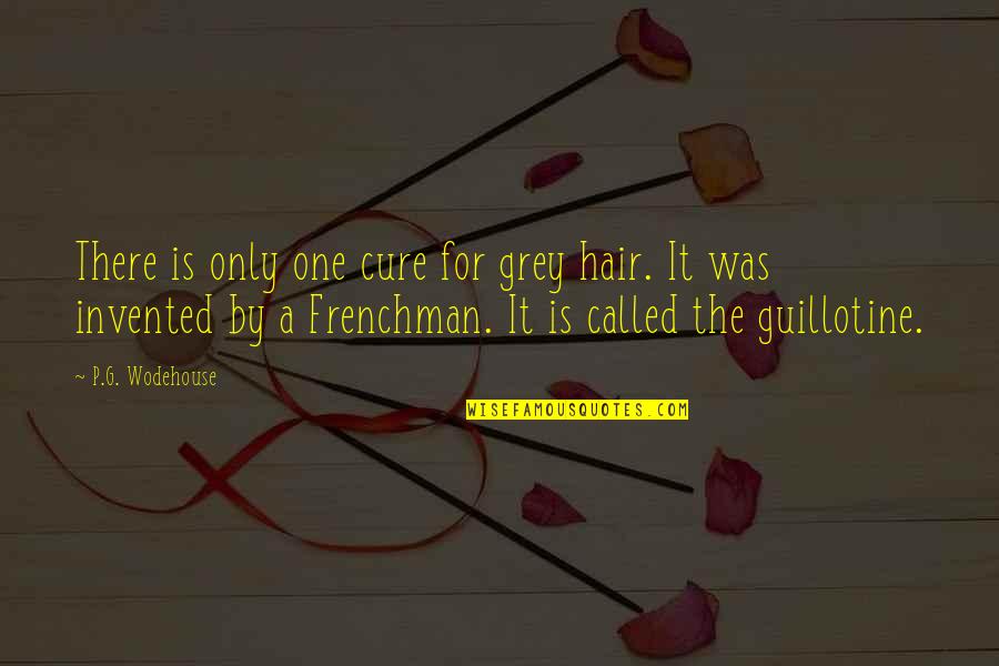 Mixed Media Art Quotes By P.G. Wodehouse: There is only one cure for grey hair.