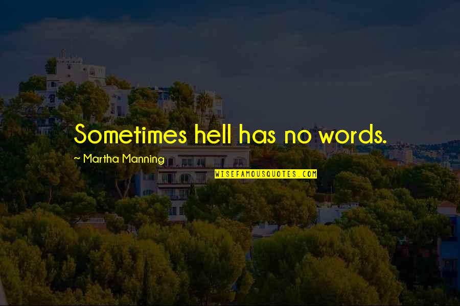Mixed Race Baby Quotes By Martha Manning: Sometimes hell has no words. Mixed Race Baby Quotes By Martha Manning: Sometimes hell has no words.