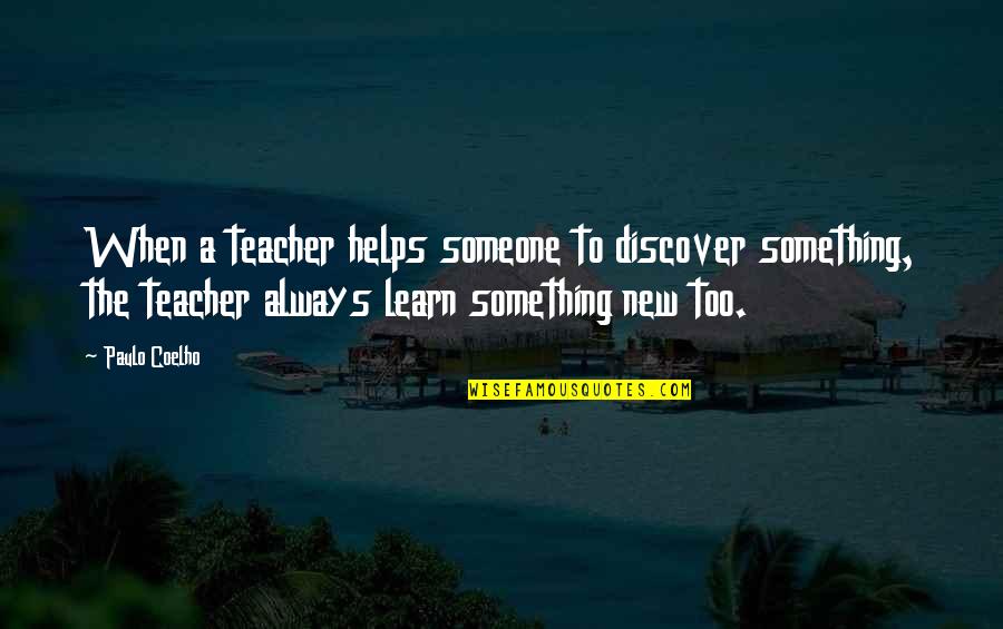 Mixed Reviews Quotes By Paulo Coelho: When a teacher helps someone to discover something, Mixed Reviews Quotes By Paulo Coelho: When a teacher helps someone to discover something,
