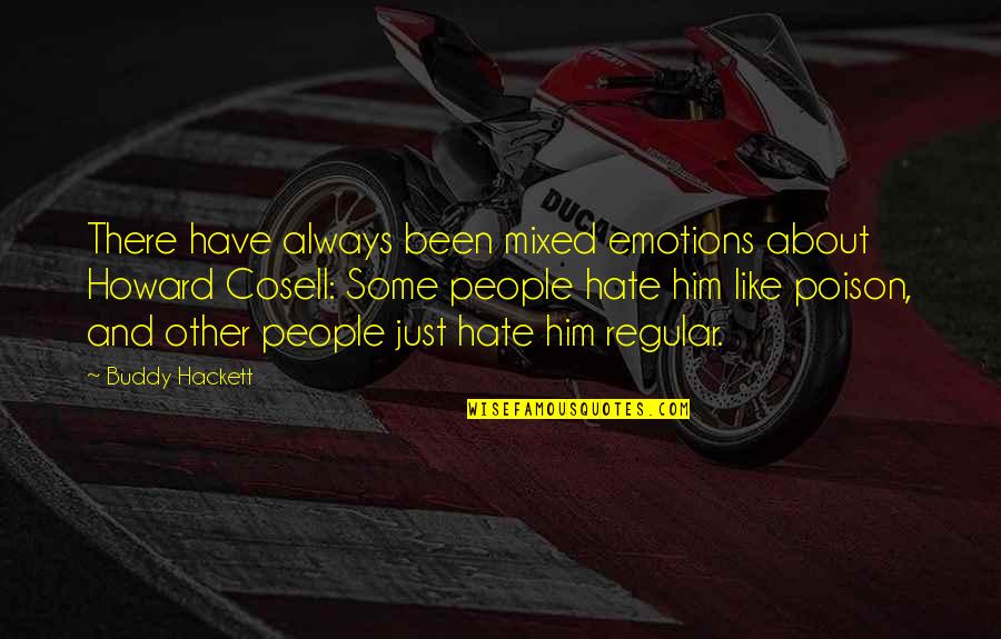 Mixed Up Emotions Quotes By Buddy Hackett: There have always been mixed emotions about Howard