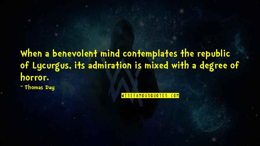 Mixed Up Mind Quotes By Thomas Day: When a benevolent mind contemplates the republic of