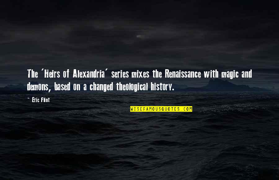 Mixes Quotes By Eric Flint: The 'Heirs of Alexandria' series mixes the Renaissance