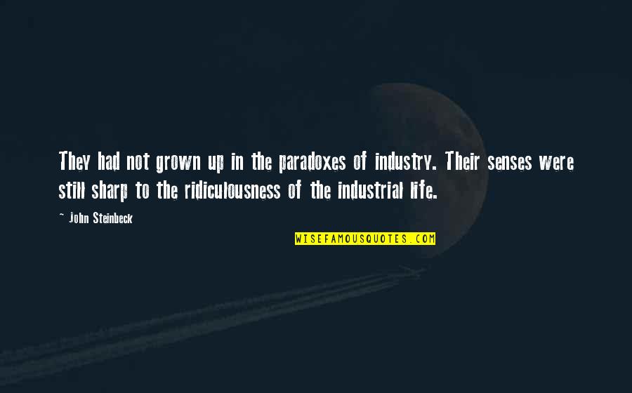 Mixing Business And Family Quotes By John Steinbeck: They had not grown up in the paradoxes Mixing Business And Family Quotes By John Steinbeck: They had not grown up in the paradoxes