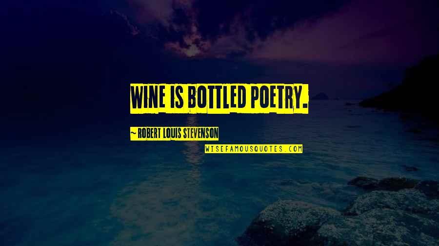 Mixing Friendship And Associates Quotes By Robert Louis Stevenson: Wine is bottled poetry.