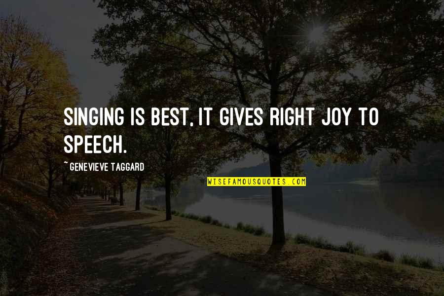 Mixing Friendship And Business Quotes By Genevieve Taggard: Singing is best, it gives right joy to
