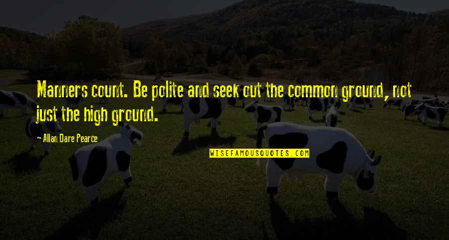 Mixing Music Quotes By Allan Dare Pearce: Manners count. Be polite and seek out the Mixing Music Quotes By Allan Dare Pearce: Manners count. Be polite and seek out the