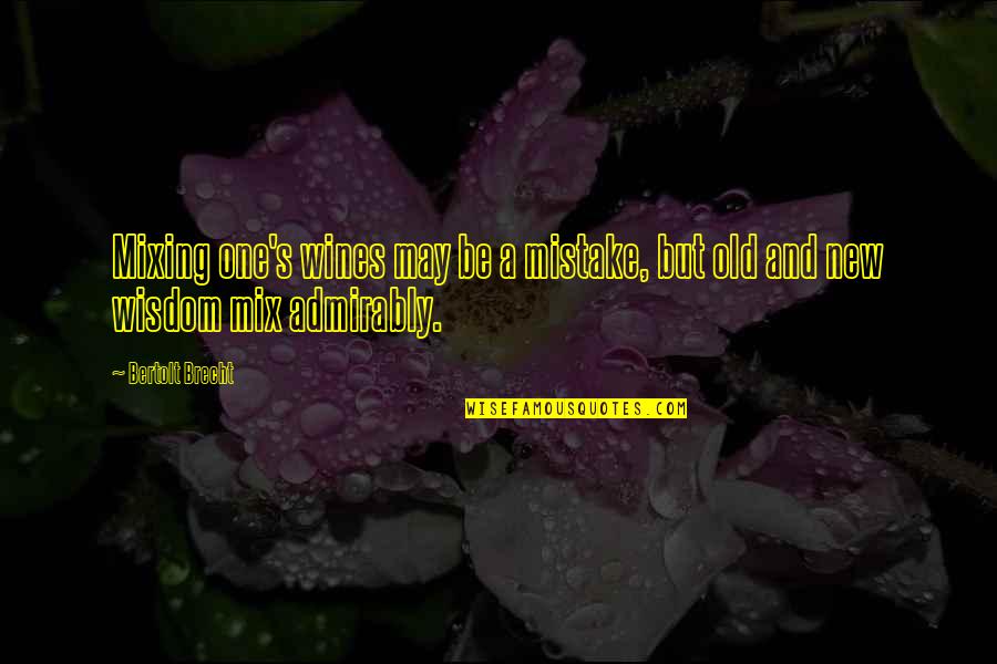 Mixing Quotes By Bertolt Brecht: Mixing one's wines may be a mistake, but