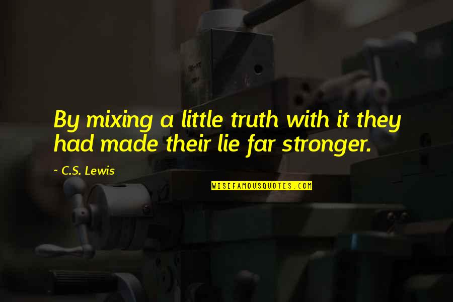 Mixing Quotes By C.S. Lewis: By mixing a little truth with it they