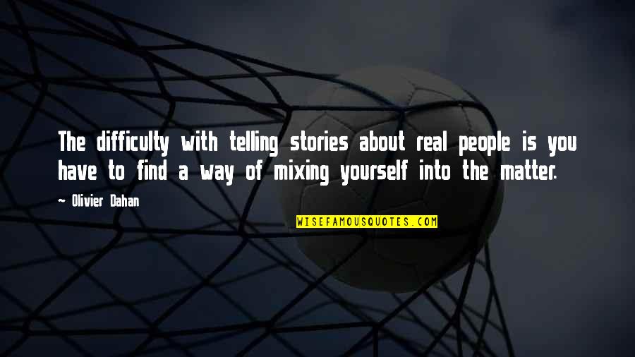 Mixing Quotes By Olivier Dahan: The difficulty with telling stories about real people Mixing Quotes By Olivier Dahan: The difficulty with telling stories about real people