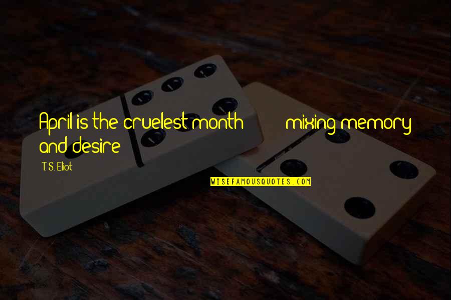 Mixing Quotes By T. S. Eliot: April is the cruelest month - - -