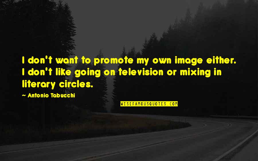 Mixing Up Quotes By Antonio Tabucchi: I don't want to promote my own image