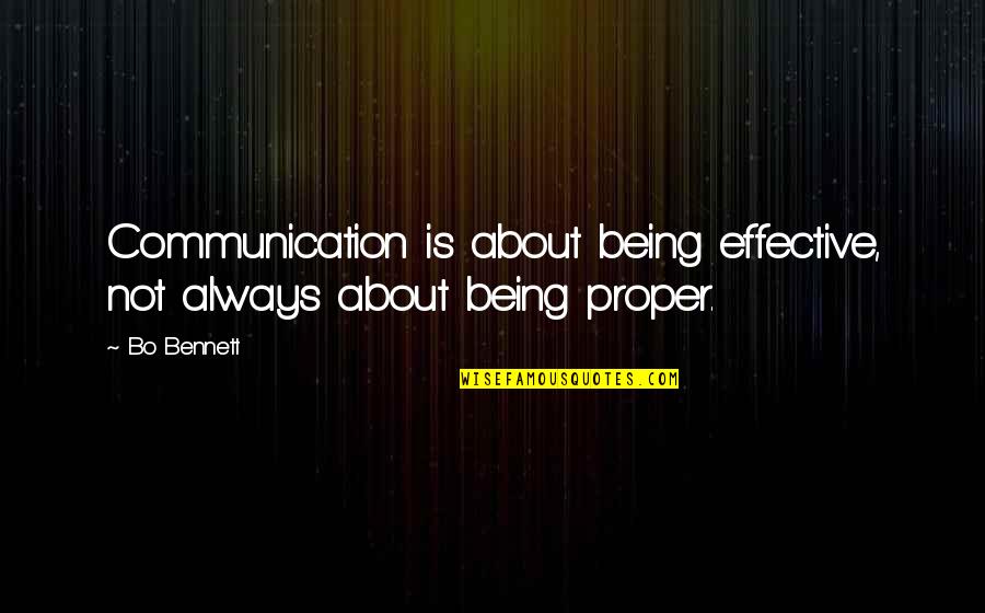 Mixmaster Quotes By Bo Bennett: Communication is about being effective, not always about