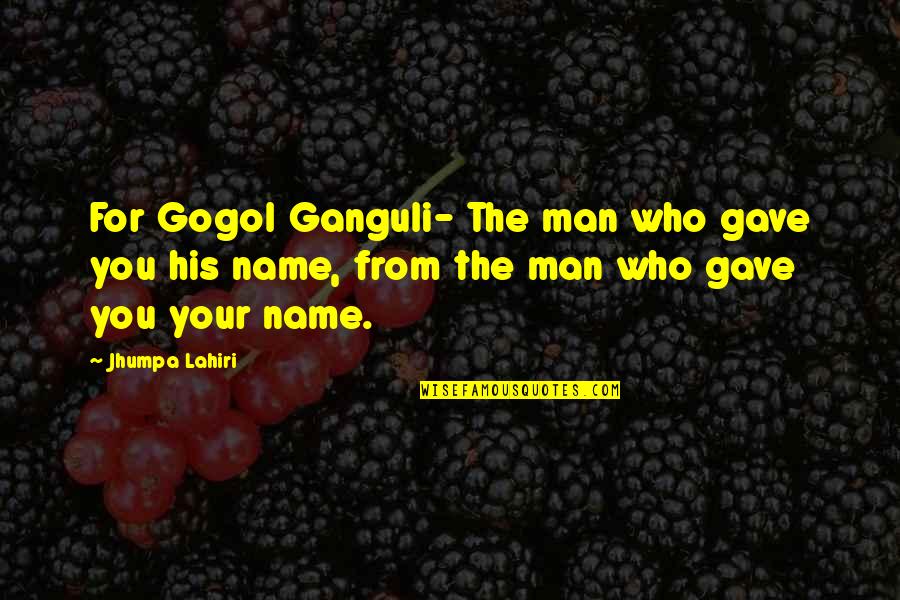 Mixology Maya Quotes By Jhumpa Lahiri: For Gogol Ganguli- The man who gave you Mixology Maya Quotes By Jhumpa Lahiri: For Gogol Ganguli- The man who gave you