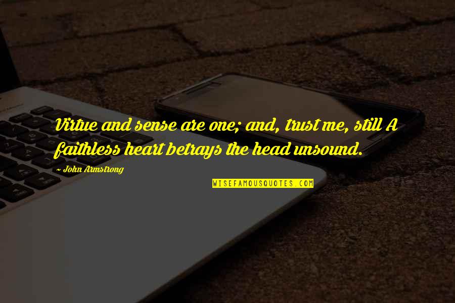 Mixsa Gunn Quotes By John Armstrong: Virtue and sense are one; and, trust me, Mixsa Gunn Quotes By John Armstrong: Virtue and sense are one; and, trust me,