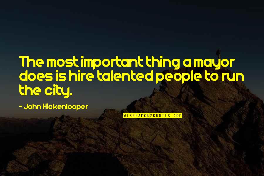 Mixsa Watson Quotes By John Hickenlooper: The most important thing a mayor does is