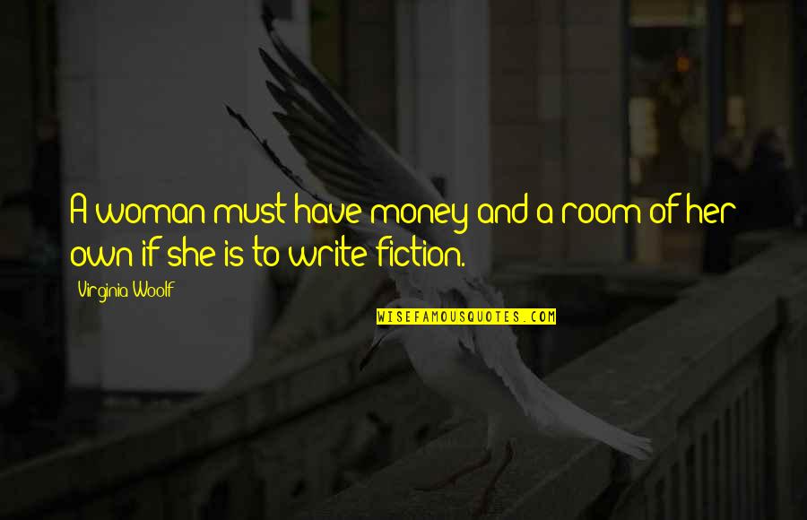 Mixsa Watson Quotes By Virginia Woolf: A woman must have money and a room
