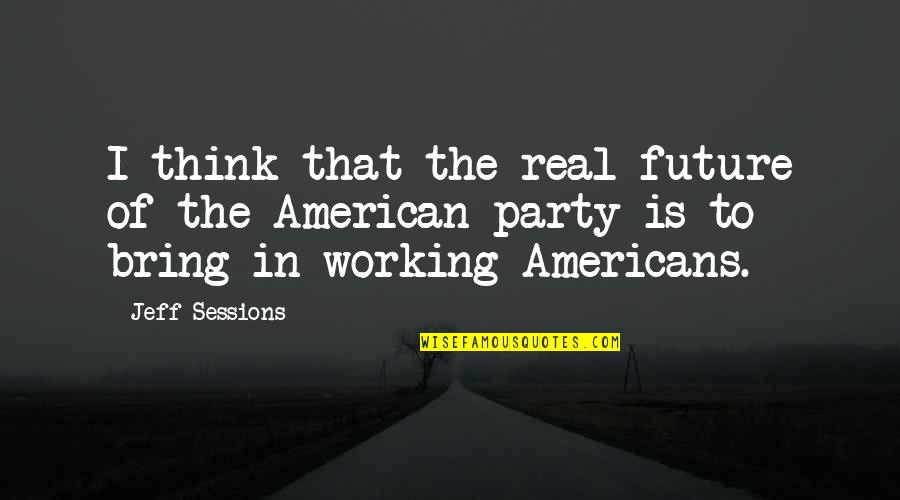 Mixsal Quotes By Jeff Sessions: I think that the real future of the