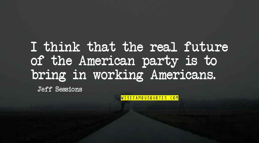 Mixsal Quotes By Jeff Sessions: I think that the real future of the Mixsal Quotes By Jeff Sessions: I think that the real future of the