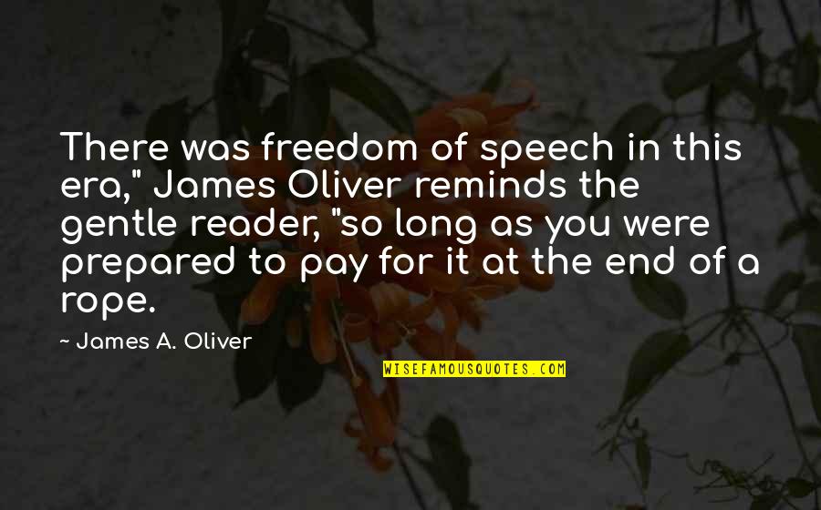 Mixtas Quotes By James A. Oliver: There was freedom of speech in this era," Mixtas Quotes By James A. Oliver: There was freedom of speech in this era,"
