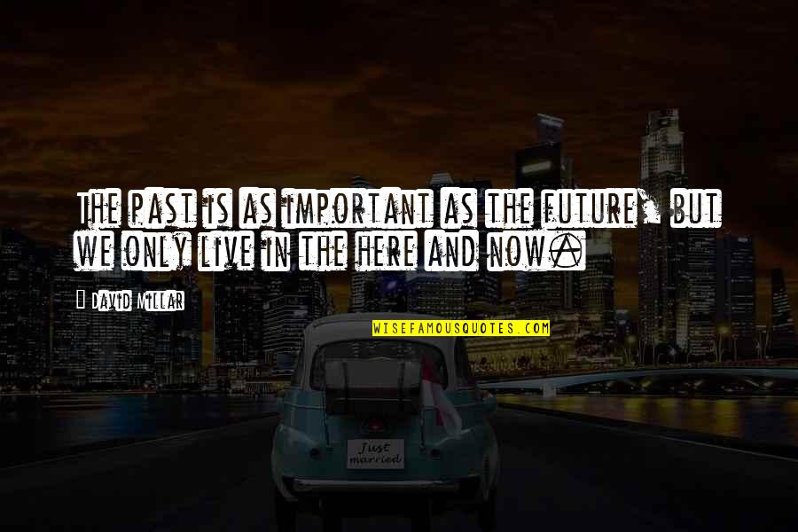 Mixtura Adalah Quotes By David Millar: The past is as important as the future,