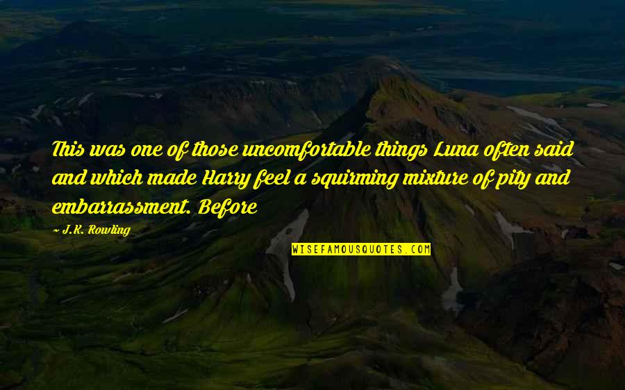 Mixture Quotes By J.K. Rowling: This was one of those uncomfortable things Luna