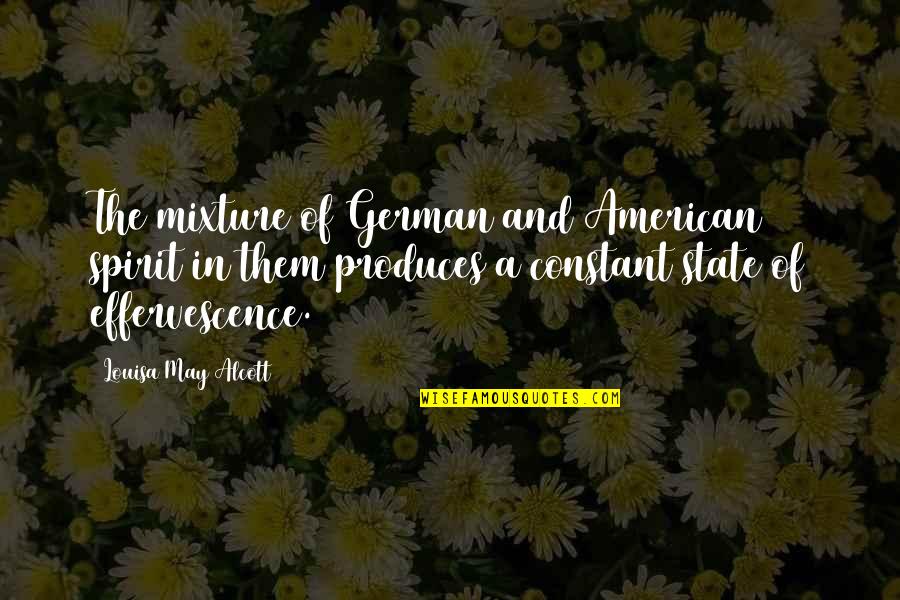 Mixture Quotes By Louisa May Alcott: The mixture of German and American spirit in