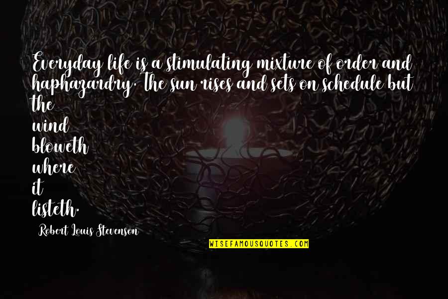 Mixture Quotes By Robert Louis Stevenson: Everyday life is a stimulating mixture of order