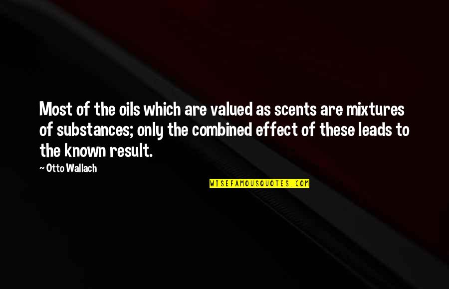 Mixtures Quotes By Otto Wallach: Most of the oils which are valued as