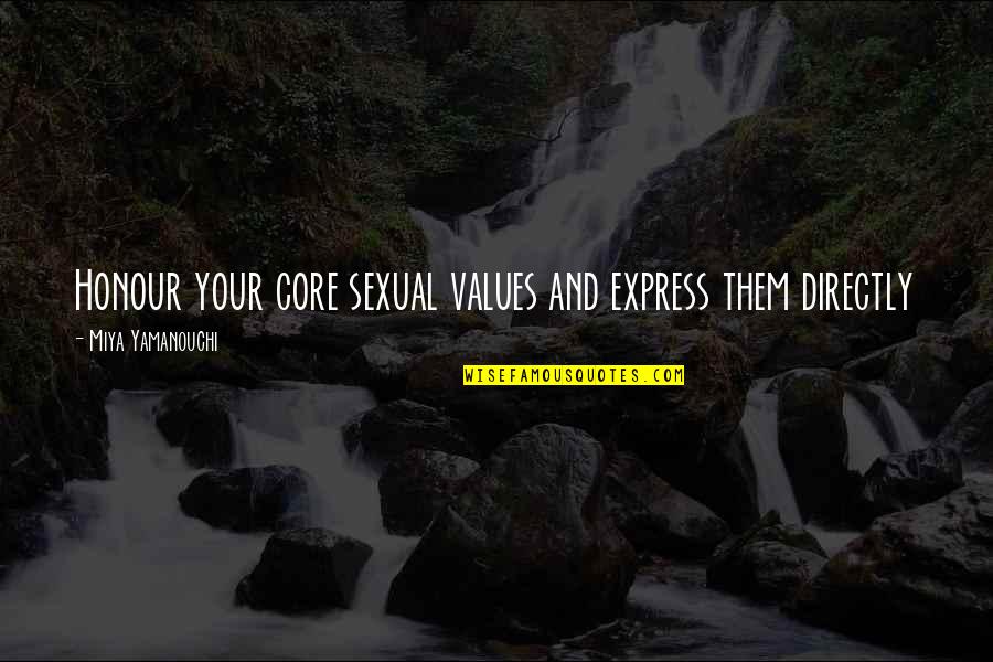 Miya Yamanouchi Quotes Quotes By Miya Yamanouchi: Honour your core sexual values and express them