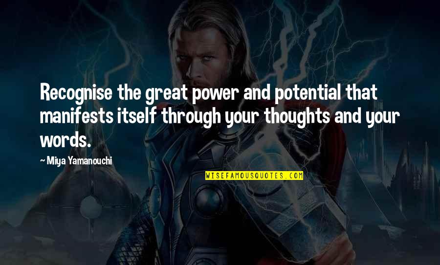 Miya Yamanouchi Quotes Quotes By Miya Yamanouchi: Recognise the great power and potential that manifests