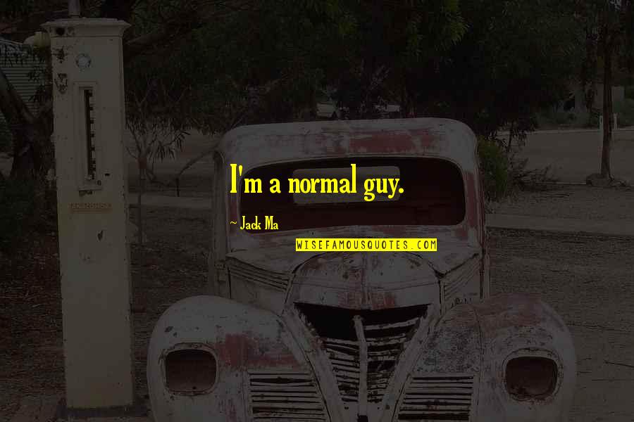 Miyakawa Sakura Quotes By Jack Ma: I'm a normal guy. Miyakawa Sakura Quotes By Jack Ma: I'm a normal guy.