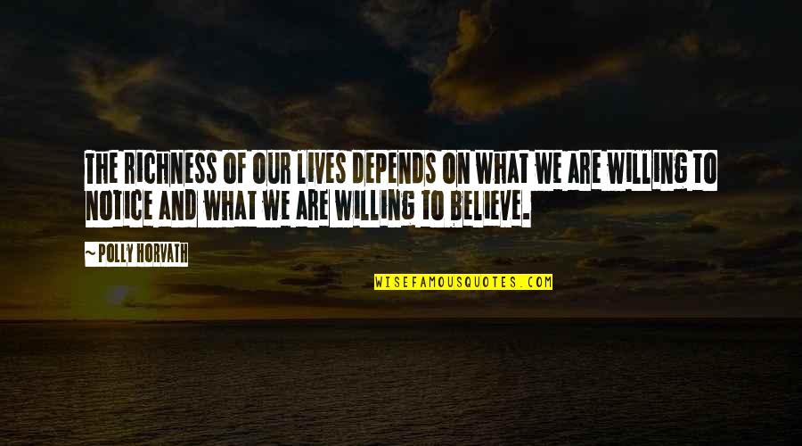 Miyakawa Sakura Quotes By Polly Horvath: The richness of our lives depends on what Miyakawa Sakura Quotes By Polly Horvath: The richness of our lives depends on what