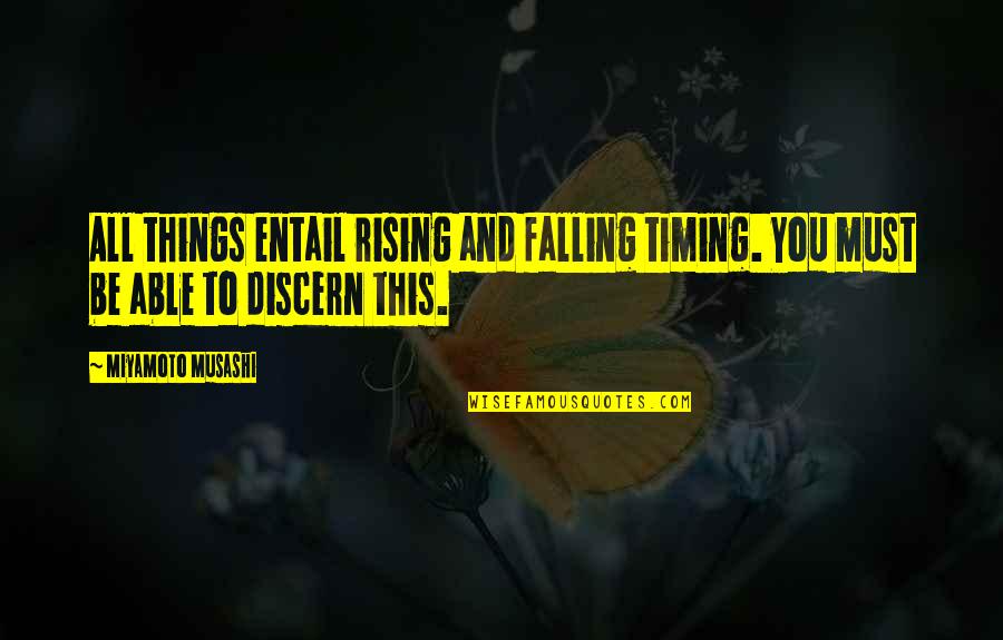Miyamoto's Quotes By Miyamoto Musashi: All things entail rising and falling timing. You
