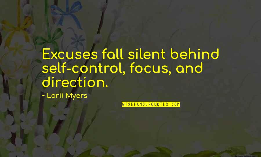 Miyavi Matsunoi Quotes By Lorii Myers: Excuses fall silent behind self-control, focus, and direction.