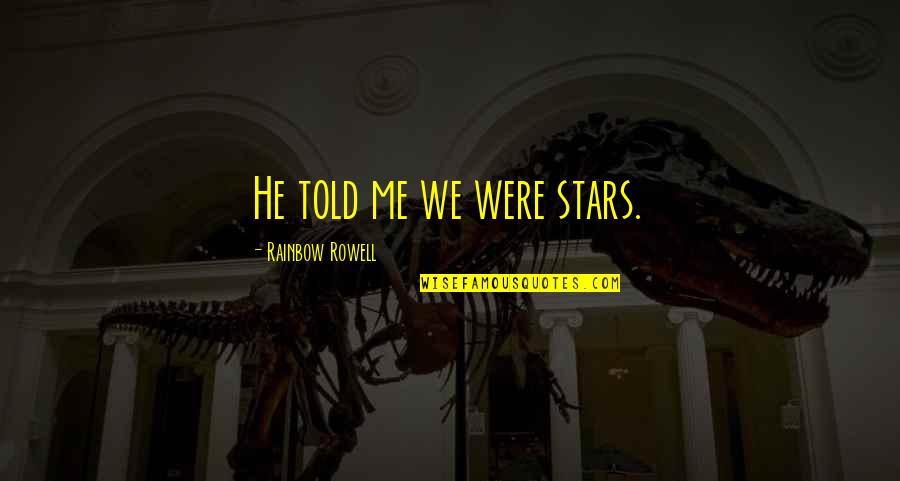 Miyazakis Medium Quotes By Rainbow Rowell: He told me we were stars.